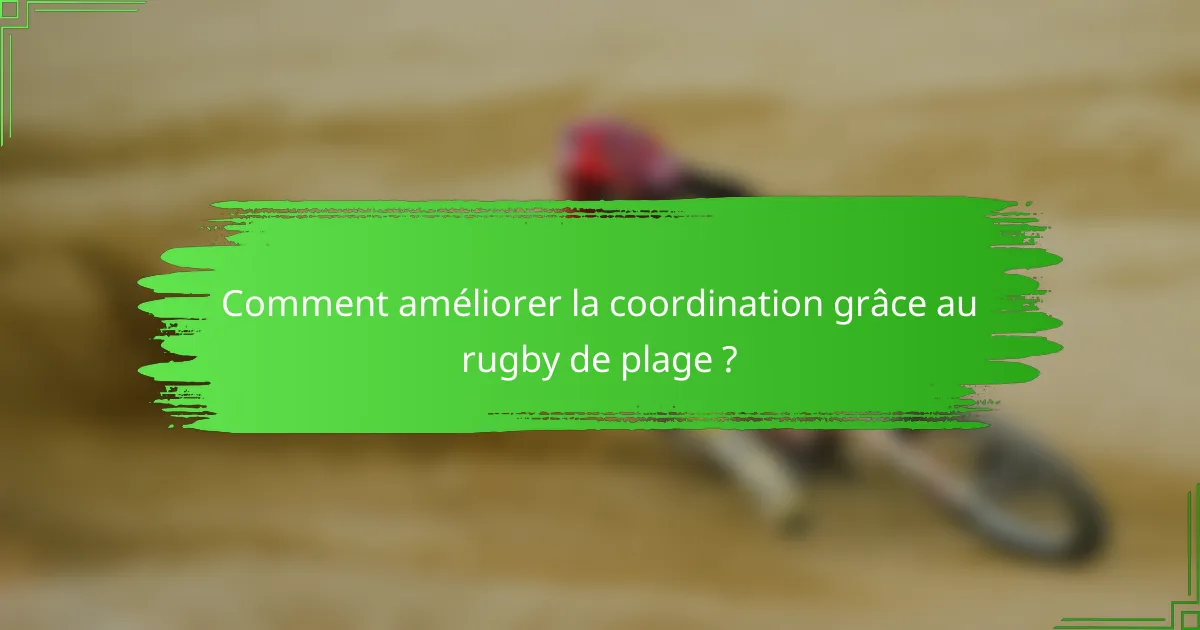 Comment améliorer la coordination grâce au rugby de plage ?