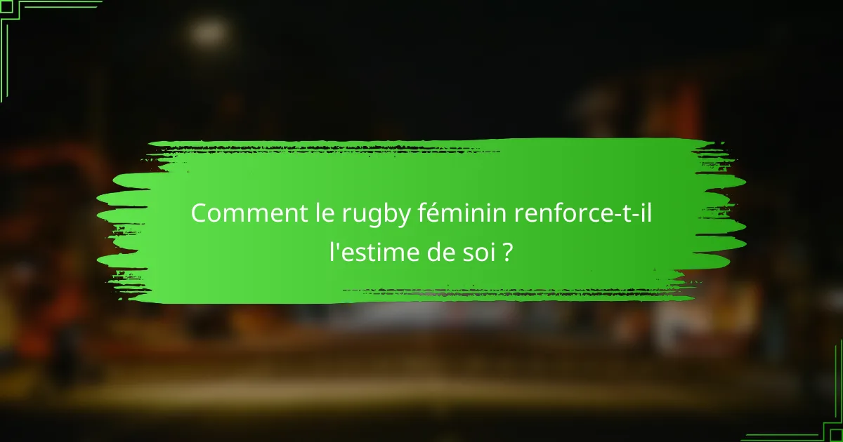 Comment le rugby féminin renforce-t-il l'estime de soi ?