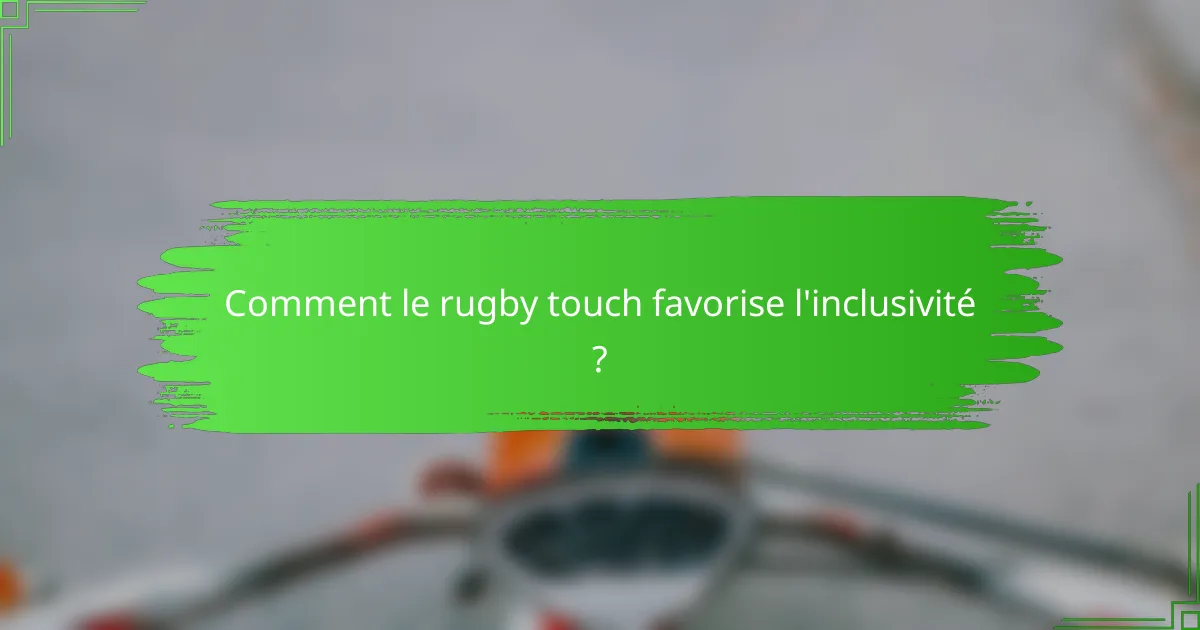 Comment le rugby touch favorise l'inclusivité ?