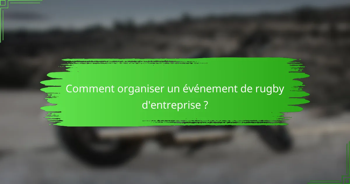 Comment organiser un événement de rugby d'entreprise ?