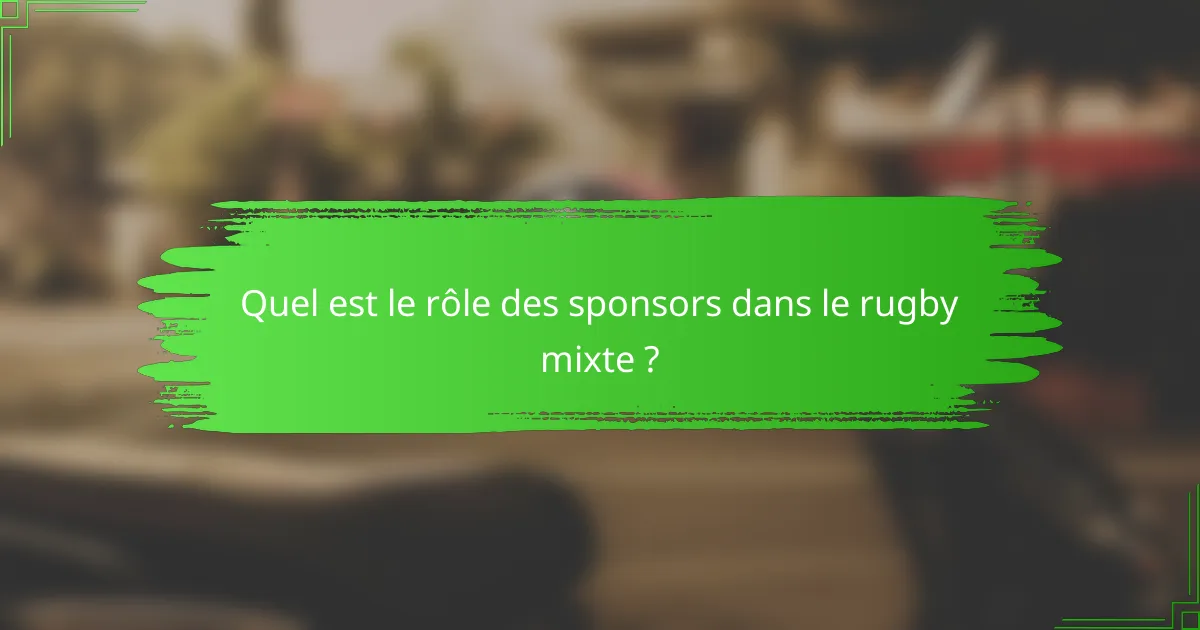 Quel est le rôle des sponsors dans le rugby mixte ?