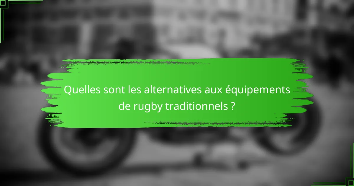 Quelles sont les alternatives aux équipements de rugby traditionnels ?