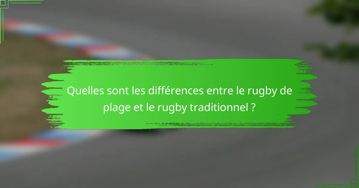Quelles sont les différences entre le rugby de plage et le rugby traditionnel ?