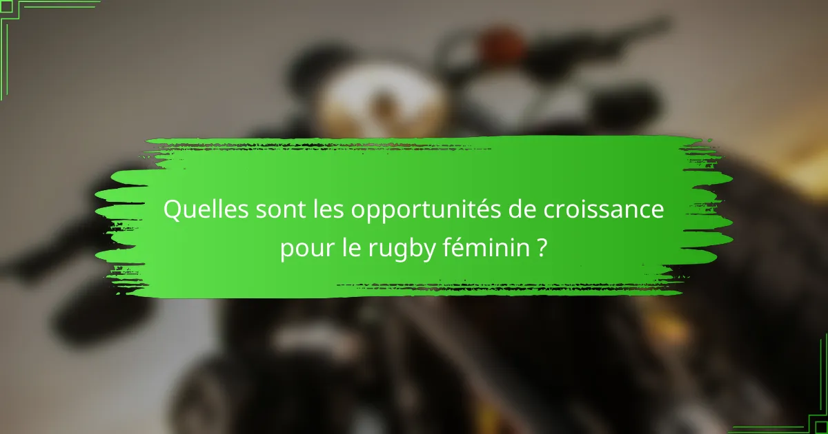 Quelles sont les opportunités de croissance pour le rugby féminin ?