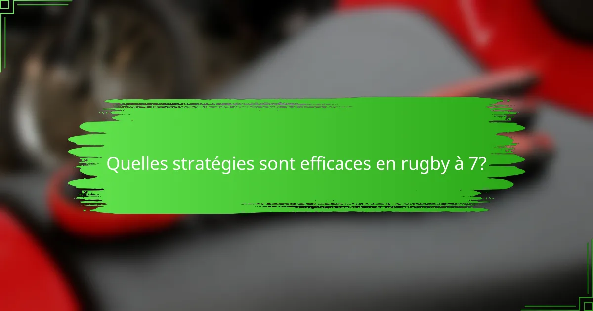Quelles stratégies sont efficaces en rugby à 7?