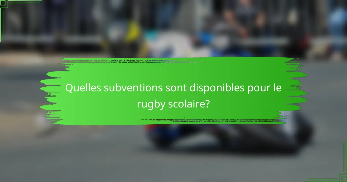 Quelles subventions sont disponibles pour le rugby scolaire?
