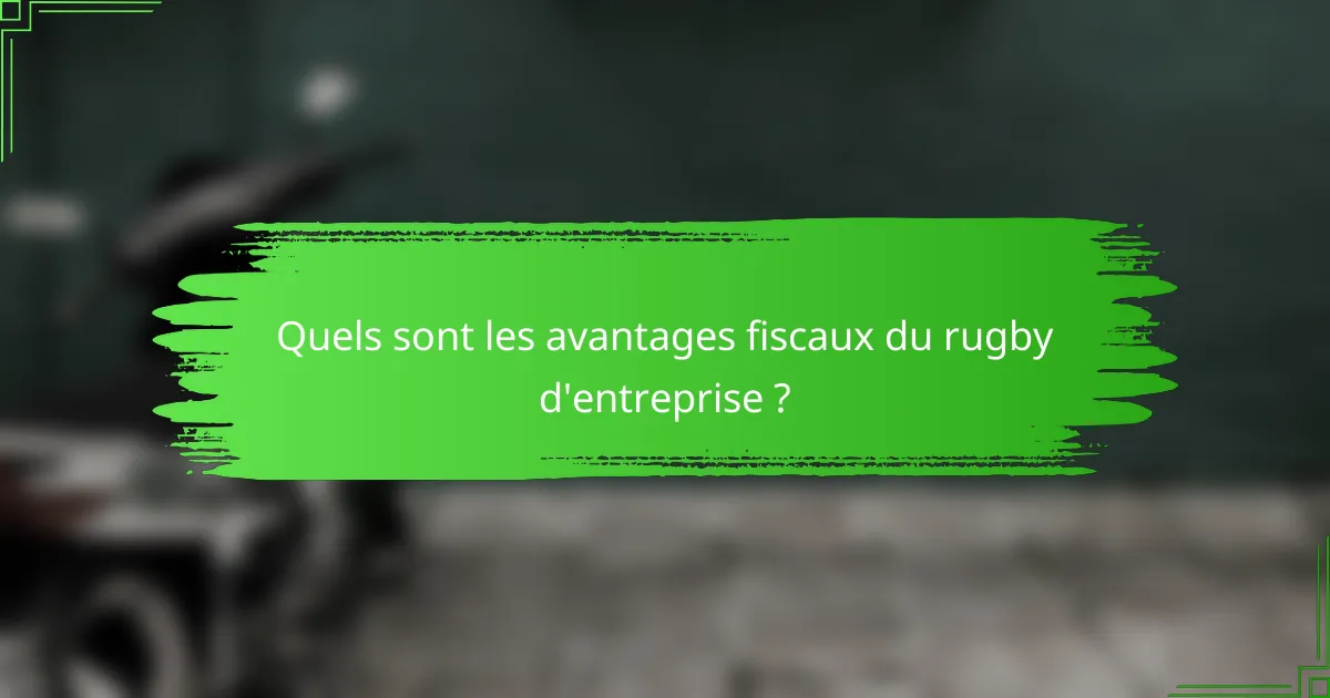 Quels sont les avantages fiscaux du rugby d'entreprise ?