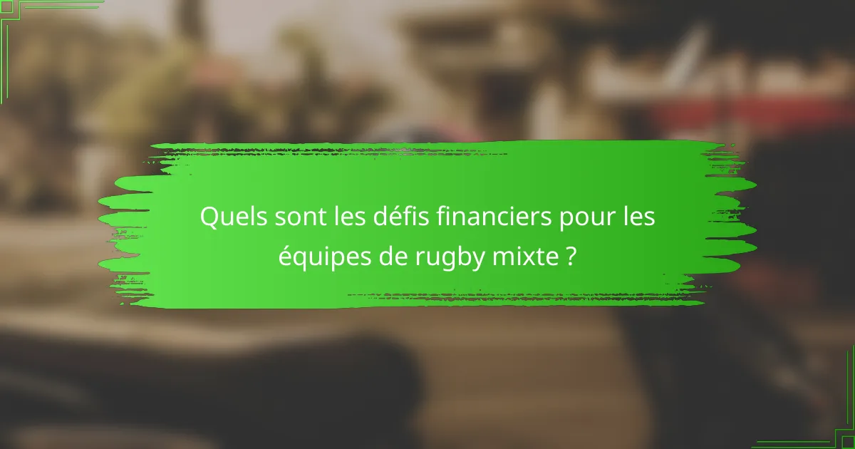 Quels sont les défis financiers pour les équipes de rugby mixte ?