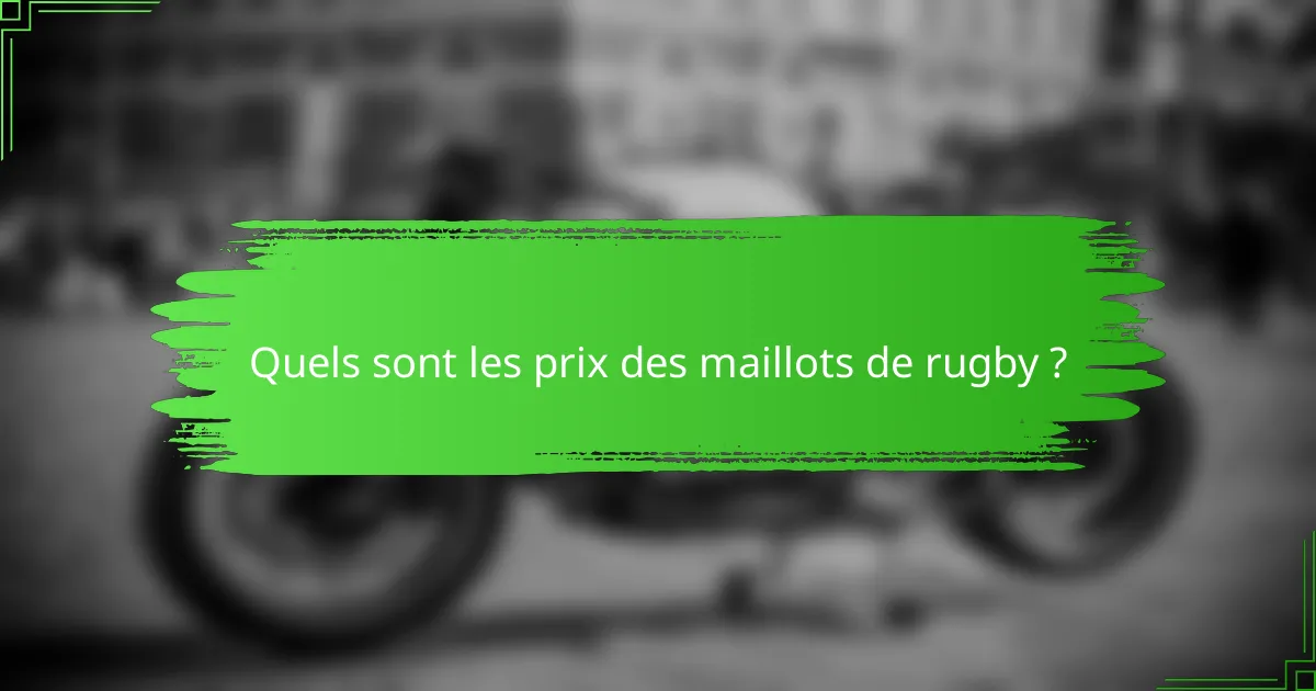 Quels sont les prix des maillots de rugby ?
